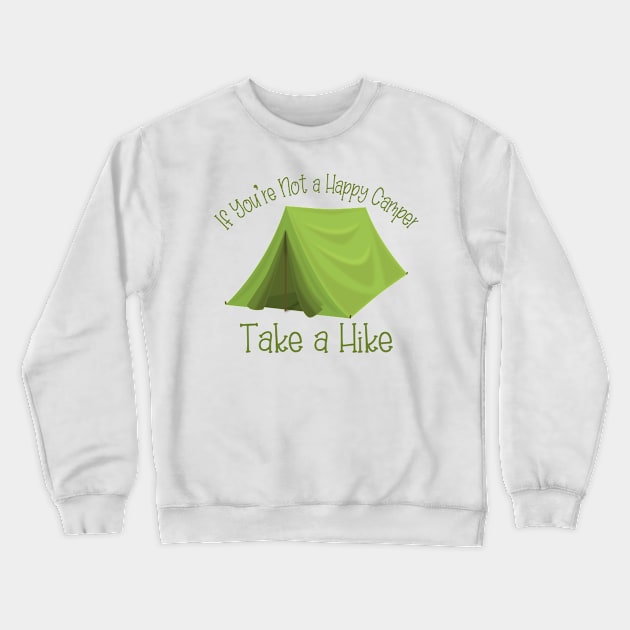 If You're Not a Happy Camper Take a Hike Crewneck Sweatshirt by PollyChrome